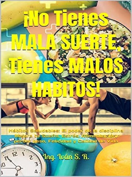 Title details for ¡No tienes Mala Suerte, Tienes Malos Hábitos! by Ing. Iván S. R. - Available